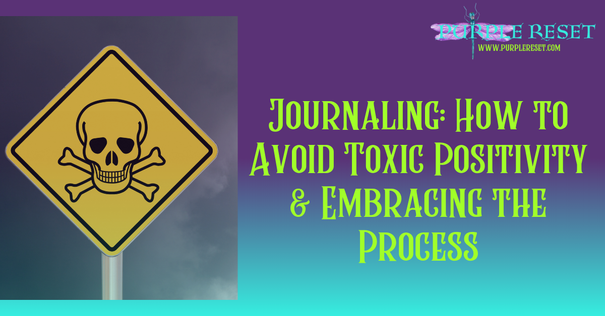 Journaling: How to Avoid Toxic Positivity & Embracing the Process